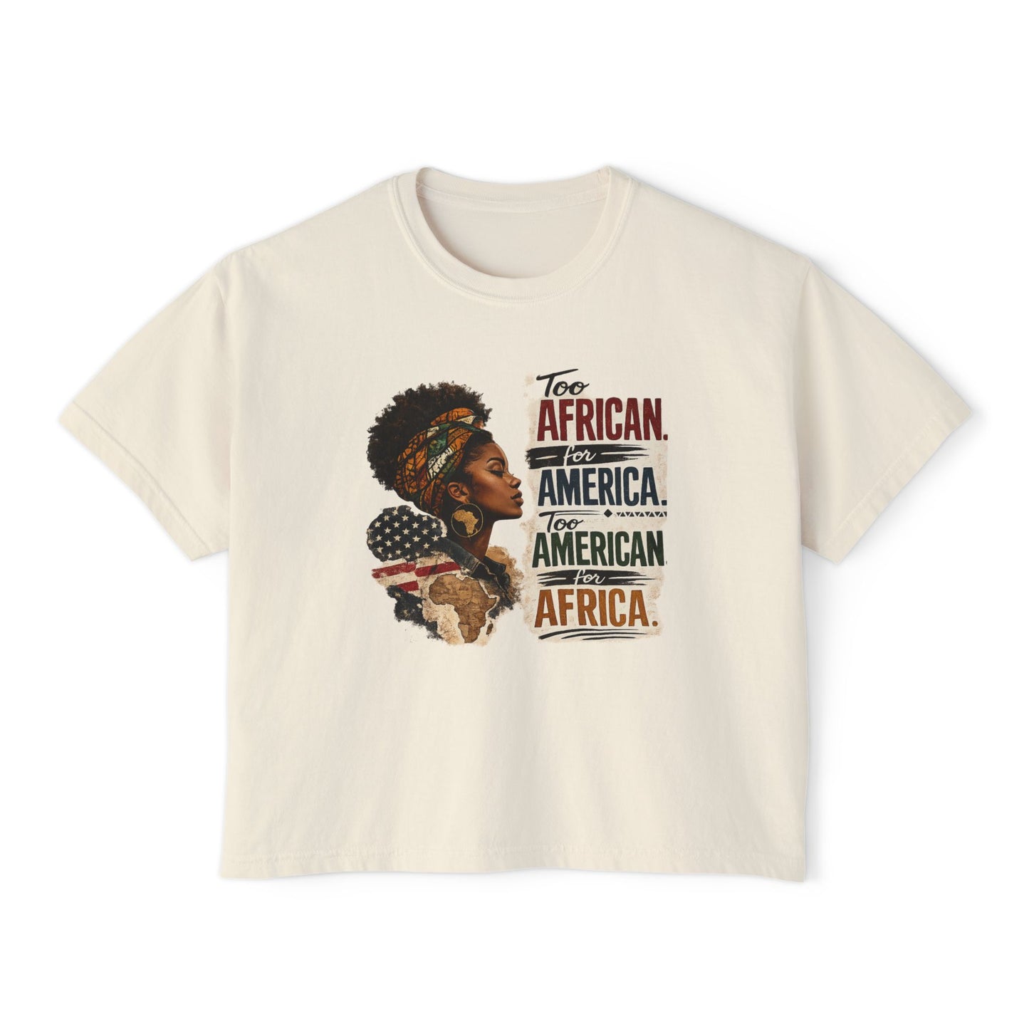 Graphic Tee — "Too African for America, Too American for Africa" Afrocentric Shirt