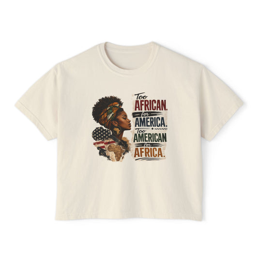 Graphic Tee — "Too African for America, Too American for Africa" Afrocentric Shirt