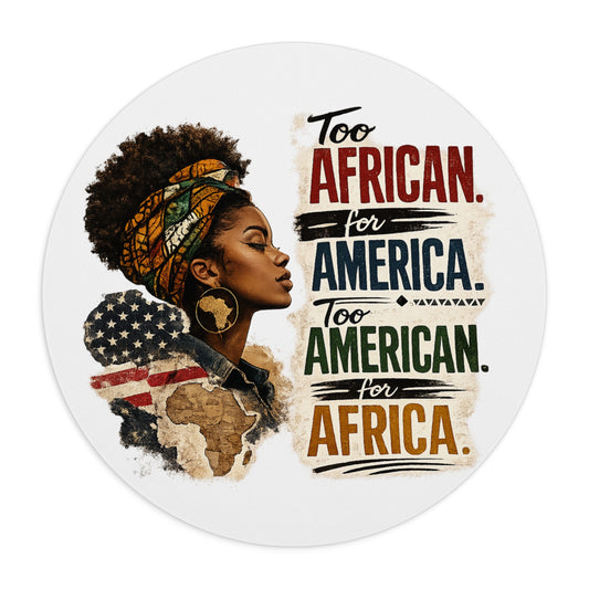African-American Pride Mouse Pad — "Too African for America, Too American for Africa"